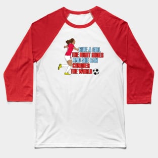 Give a Girl the Right Shoes and She Can Conquer the World Baseball T-Shirt